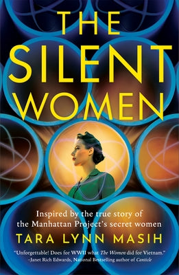 The Silent Women: Inspired by the True Story of the Manhattan Project's Secret Women by Masih, Tara Lynn