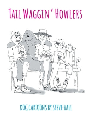 Tail Waggin' Howlers: Dog Cartoons by Hall, Steve