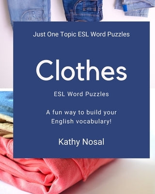 Clothes ESL Word Puzzles by Nosal, Kathy