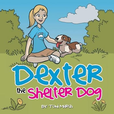 Dexter the Shelter Dog by Marsh, Toni