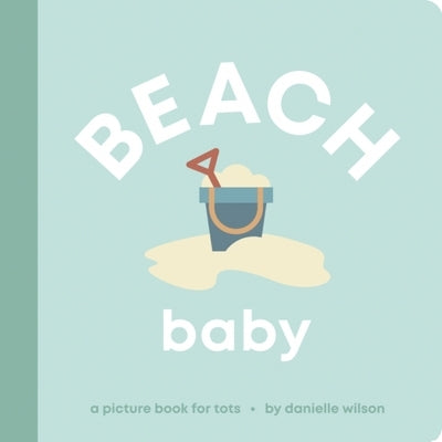 Beach Baby: Board Book for Early Learners by Wilson, Danielle