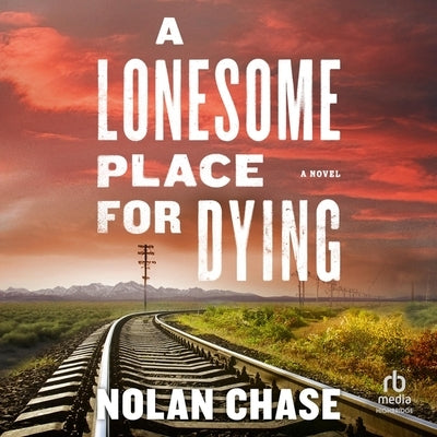 A Lonesome Place for Dying by Chase, Nolan
