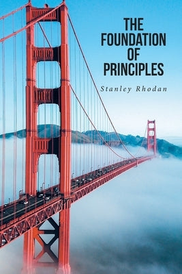 The Foundation of Principles by Rhodan, Stanley