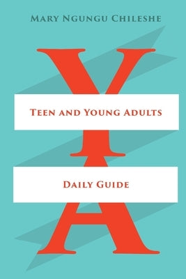 Teen and Young Adults Daily Guide by Ngungu Chileshe, Mary