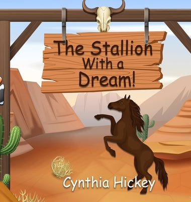 The Stallion With a Dream by Hickey, Cynthia