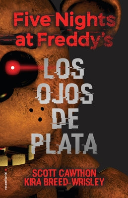 Five Nights at Freddy's. Los Ojos de Plata / The Silver Eyes by Cawthon, Scott