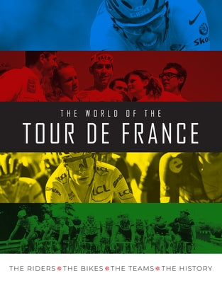 The World of the Tour de France: The Riders, the Bikes, the Teams, the History by Puddicombe, Stephen