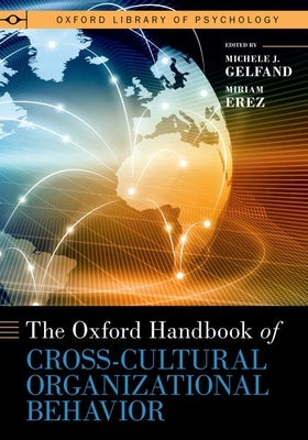 The Oxford Handbook of Cross-Cultural Organizational Behavior by Gelfand, Michele J.