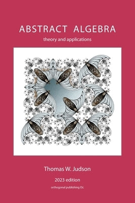 Abstract Algebra: Theory and Applications by Judson, Thomas