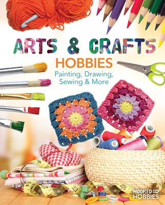 Arts & Crafts Hobbies: Painting, Drawing, Sewing & More: Painting, Drawing, Sewing & More by Daniels, Ruby