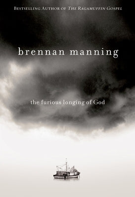 The Furious Longing of God by Manning, Brennan