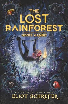 The Lost Rainforest #2: Gogi's Gambit by Schrefer, Eliot