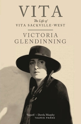 Vita: The Life of Vita Sackville-West by Glendinning, Victoria