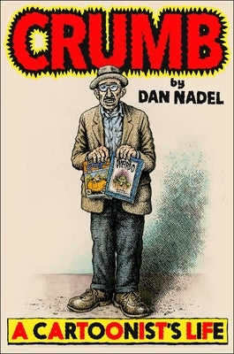 Crumb: A Cartoonist's Life by Nadel, Dan