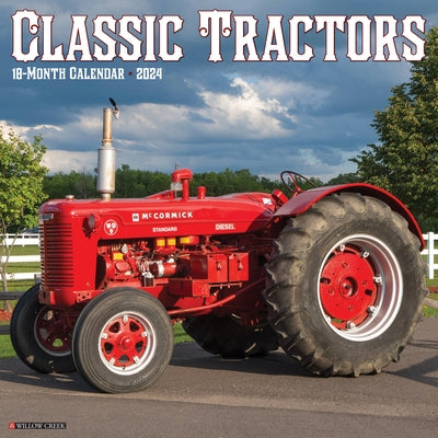 Classic Tractors 2024 12 X 12 Wall Calendar by Willow Creek Press