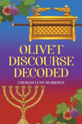 Olivet Discourse Decoded by Lynn Burrows, Thomas