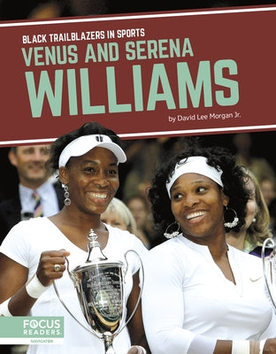 Venus and Serena Williams by Morgan Jr, David Lee