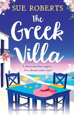 The Greek Villa: A beautiful and utterly addictive summer holiday rom com by Roberts, Sue