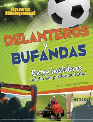 Delanteros Y Bufandas: Entre Bastidores del D?a del Partido de F?tbol by Troupe, Thomas Kingsley