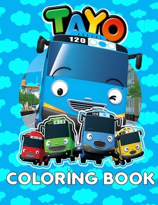 TAYO the Little Bus Coloring Book for Kids: 40+ Pages of Adorable TAYO the Little Bus Characters for Kids to Color by Elwin Anya, Malone