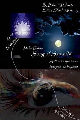 Song of Samadhi: My experience with super consciousness by Bibhuti Bhusan Mohanty