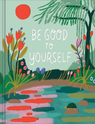 Be Good to Yourself by Clark, M. H.