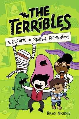 The Terribles #1: Welcome to Stubtoe Elementary by Nichols, Travis