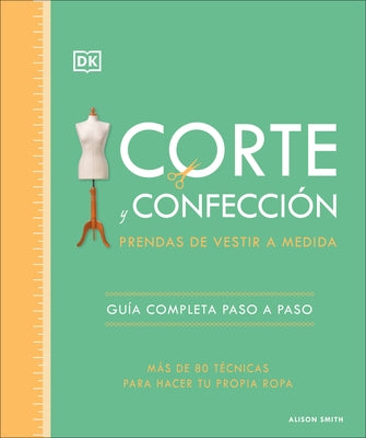 Corte Y Confecci?n (the Tailoring Book): Prendas de Vestir a Medida by Smith, Alison