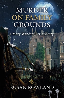 Murder On Family Grounds: A Mary Wandwalker Mystery by Rowland, Susan