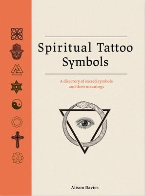 Spiritual Tattoo Symbols: A Directory of Sacred Symbols and Their Meanings by Davies, Alison