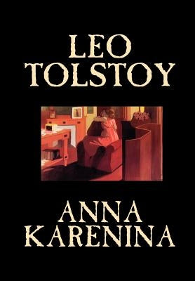 Anna Karenina by Leo Tolstoy, Fiction, Classics, Literary by Tolstoy, Leo