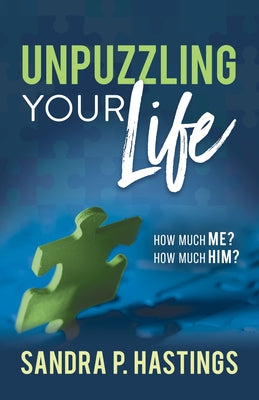 Unpuzzling Your Life: How Much Me? How Much Him? by Hastings, Sandra P.