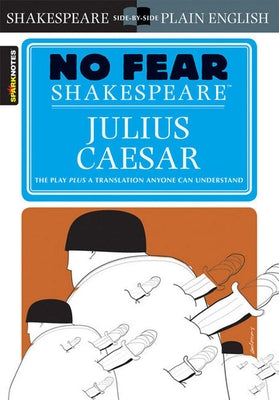 Julius Caesar: No Fear Shakespeare Side-By-Side Plain English by Shakespeare, William