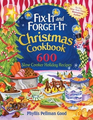 Fix-It and Forget-It Christmas Cookbook: 600 Slow Cooker Holiday Recipes by Good, Phyllis