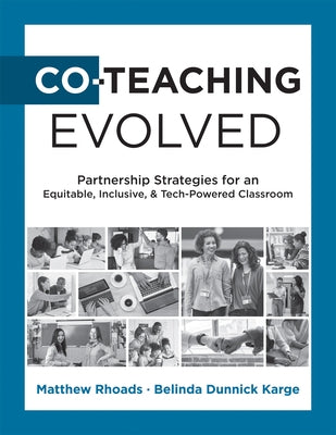 Co-Teaching Evolved: Partnership Strategies for an Equitable, Inclusive, and Tech-Powered Classroom (Create Collaborative Co-Teaching Partn by Rhoads, Matthew