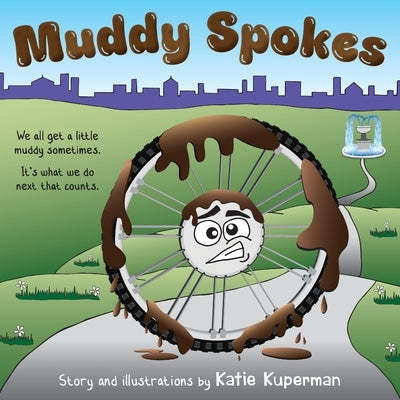 Muddy Spokes: Children's Book about Being Resilient and Resourceful by Kuperman, Katie