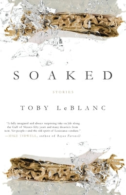 Soaked: Stories by LeBlanc, Toby