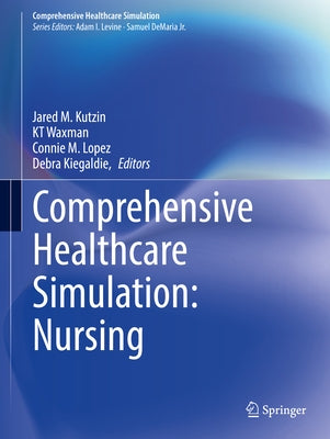 Comprehensive Healthcare Simulation: Nursing by Kutzin, Jared M.