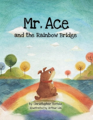 Mr. Ace and the Rainbow Bridge by Toffolo, Christopher