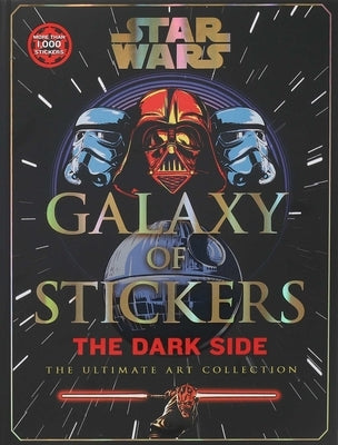 Star Wars Galaxy of Stickers the Dark Side: The Ultimate Art Collection by Editors of Thunder Bay Press