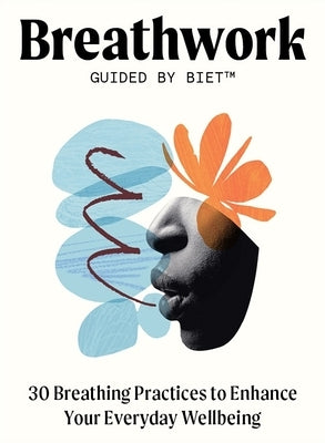 Breathwork Guided by Biet: 30 Breathing Practices to Enhance Your Everyday Wellbeing by Simkin, Biet