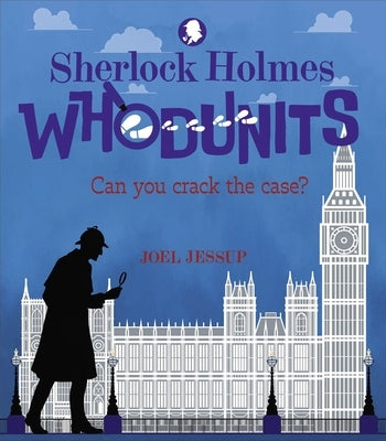 Sherlock Holmes Whodunits: Can You Crack the Case?: 50 Puzzle Mysteries to Solve by Jessup, Joel