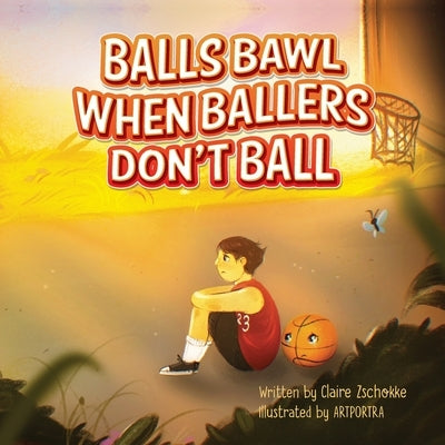 Balls Bawl When Ballers Don't Ball by Zschokke, Claire