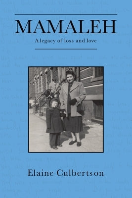 Mamaleh: A Legacy of Loss and Love by Culbertson, Elaine