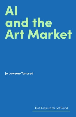 AI and the Art Market by Lawson-Tancred, Jo