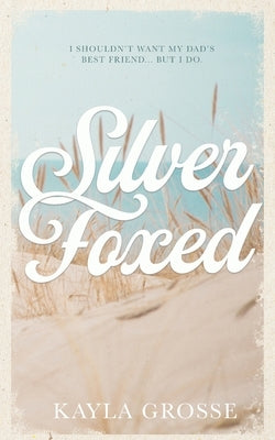 Silver Foxed: (Discreet Cover Edition) by Grosse, Kayla