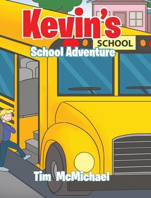 Kevin's School Adventure by McMichael, Tim