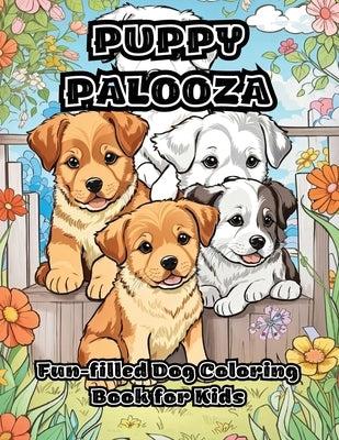 Puppy Palooza: Fun-filled Dog Coloring Book for Kids by Colorzen