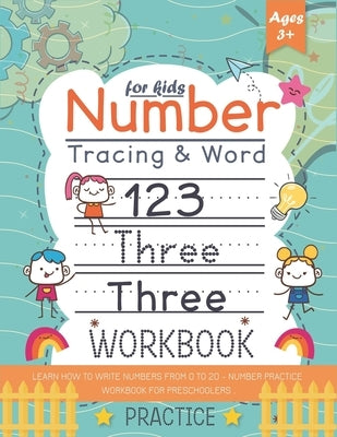 Number Tracing and word practice workbook for kids +3: Learn How To Write Numbers From 0 To 20 - Number Practice Workbook for Preschoolers by Notes, Happy
