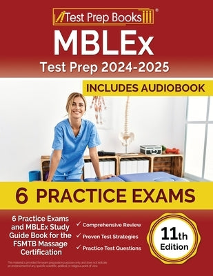 MBLEx Test Prep 2024-2025: 6 Practice Exams and MBLEx Study Guide Book for the FSMTB Massage Certification [11th Edition] by Rueda, Joshua